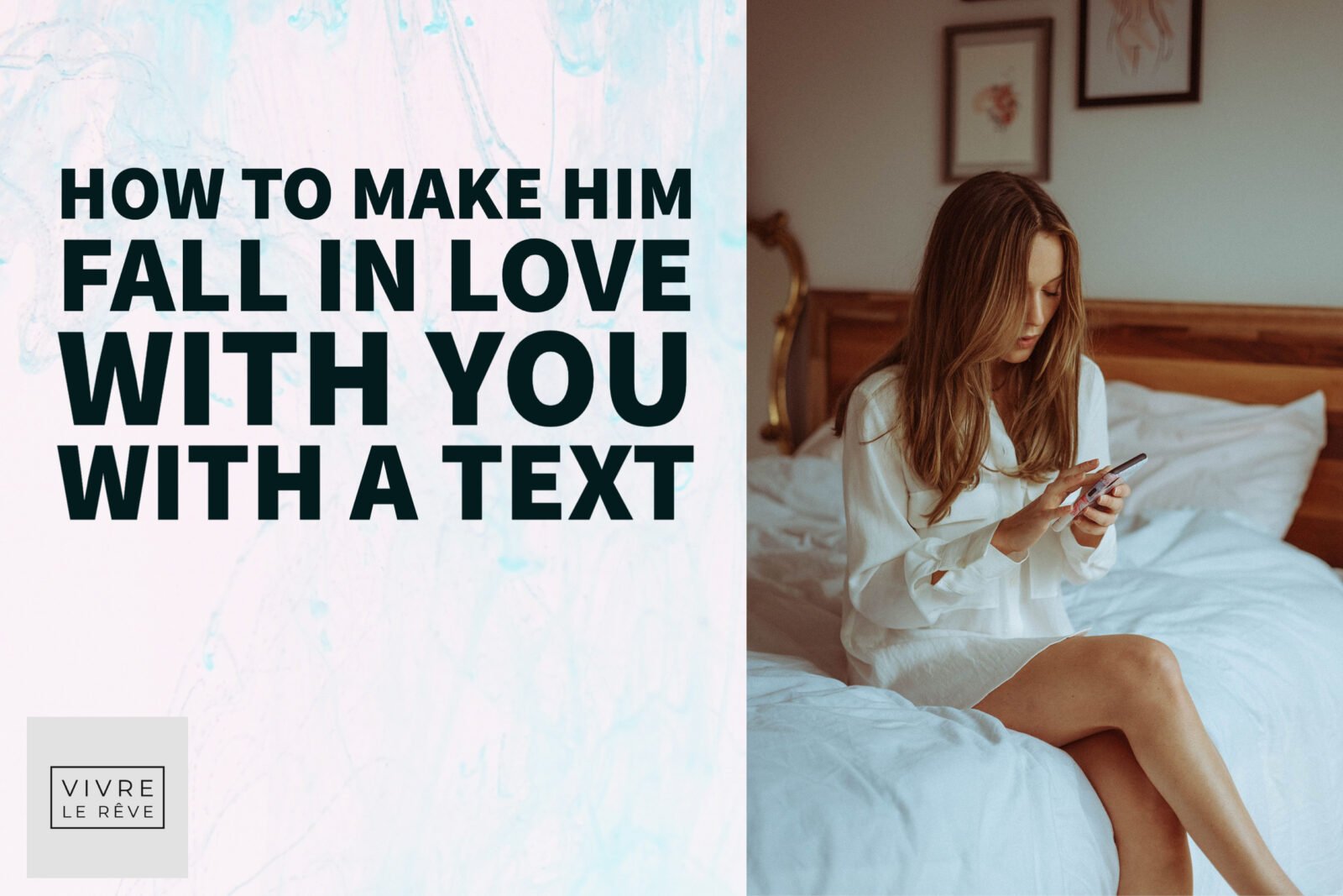 How to Make Him Fall in Love With You With a Text Vivre Le Rêve